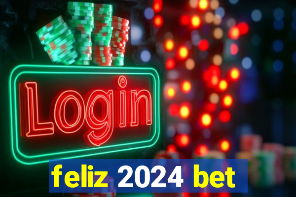 feliz 2024 bet